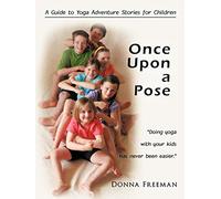 Once Upon a Pose: A Guide to Yoga Adventure Stories for Children