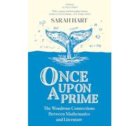 Once Upon a Prime : The Wondrous Connections Between Mathematics and Literature