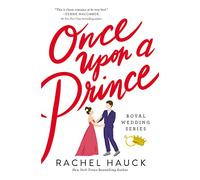 Once Upon a Prince: A Sweet, Royal-meets-commoner Love Story: 1 (Royal Wedding Series)