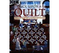 Once Upon a Quilt: A Scrapbook of Quilting Past and Present