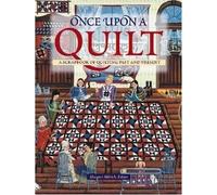 Once Upon a Quilt: A Scrapbook of Quilting Past and Present (Town Square Book (Hardcover))