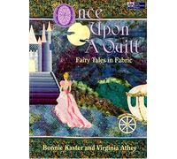 Once upon a Quilt: Fairy Tales in Fabric