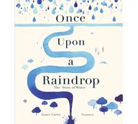 Once Upon a Raindrop : The Story of Water