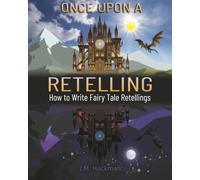 Once Upon a Retelling: How to Write Fairy Tale Retellings