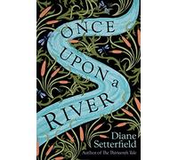 Once Upon a River: The spellbinding Sunday Times bestseller