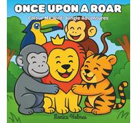 Once Upon A Roar: Colour Me Wild: Jungle Adventures