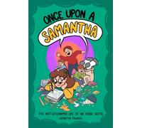 Once Upon a Samantha : The Not-So-Charmed Life of an Older Sister
