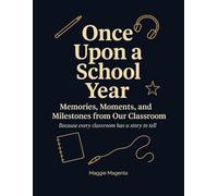 Once Upon A School Year: Memories, Moments, and Milestones From Our Classroom