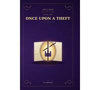 Once Upon a Theft: Every fairy tale needs a hero. This time, it's you. (Ink & Bone: The Story Thieves)