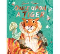 Once Upon a Tiger : a beautiful, moving tale about kindness and bravery