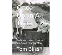 Once Upon A Time: Early Memories of Home in a Small Country Place