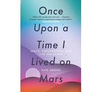 Once Upon a Time I Lived on Mars: Space, Exploration and Life on Earth