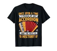 Once Upon A Time I Picked Up An Accordion And The Rest Is T-Shirt
