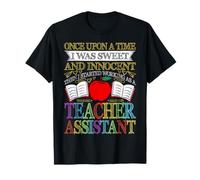 Once Upon A Time I was Sweet and Innocent Teacher Assistant T-Shirt