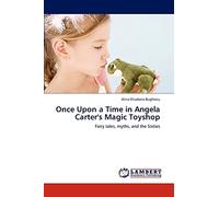 Once Upon a Time in Angela Carter's Magic Toyshop: Fairy tales, myths, and the Sixties
