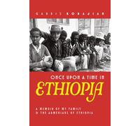 Once Upon a Time in Ethiopia: A Memoir of My Family & the Armenians of Ethiopia