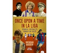 Once Upon a Time in La Liga: Spanish Football's Forgotten Tales