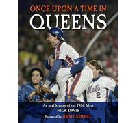 Once Upon a Time in Queens: An Oral History of the 1986 Mets
