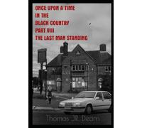 Once upon a time in the Black Country part VIII: The Last Man Standing