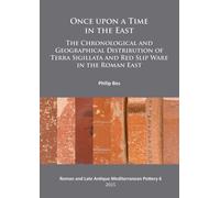 Once upon a Time in the East : The Chronological and Geographical Distribution of Terra Sigillata and Red Slip Ware in the Roman East
