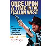 Once Upon a Time in the Italian West: The Filmgoers' Guide to Spaghetti Westerns