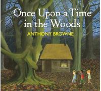 Once Upon a Time in the Woods: A beautifully illustrated fairy tale picture book