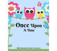 Once Upon A Time Kids Journal To Draw And Write In: Childrens Story Writing Lined Journal Diary Notebook with Blank Drawing Boxes to Draw, Write and ... Volume 15 (Childrens Writing Books)