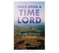 Once Upon a Time Lord: The Myths and Stories of Doctor Who (Who Watching)