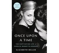 Once Upon a Time : The Captivating Life of Carolyn Bessette-Kennedy