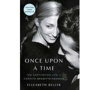 Once Upon a Time : The Captivating Life of Carolyn Bessette-Kennedy
