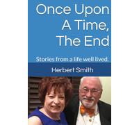 Once Upon A Time, The End: Stories from a life well lived.