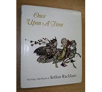 Once Upon a Time the Fairy-tale World of Arthur Rackham