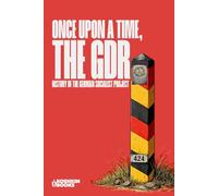 Once Upon a Time, the GDR: History of the German Socialist Project (1945-1990) (Cold War Collection)