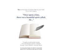 "Once upon a time there was a beautiful spirit called, Me...": Thought provoking daily quotes from the beautiful spirit Dr. Peebles through the ... your own beautiful thoughts and reflections