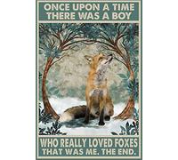 Once Upon A Time There was A Boy Who Really Loved Foxes Poster, Cute Foxes Poster, Funny Foxes Poster, Animal Poster Metal Sign Decor Aluminum Sign for Home Office Coffee Wall 8 x 12 Inch
