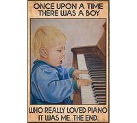 Once Upon A Time There was A Boy Who Really Loved Piano Aluminum Tin Sign Door Signs Exterior Home Cave Garage bar Country Poster Club Wall Plaque Decoration Retro Aluminum Sign 8x12 Inch