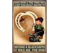 Once Upon a Time There was A Boy Who Really Wanted to Become A Blacksmith It was Me The End Poster Retro Metal Tin Sign Vintage Sign for Home Coffee Wall Decor 6x8 Inch