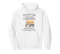 Once upon a time there was a cup of tea a good book Pullover Hoodie