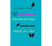 Once Upon A Time There Was A Girl Who Gave Zero Fucks And She Lived Happily Ever After.: Lined Journal