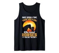 Once Upon A Time There was A Girl Who Loved Horses It was Me Tank Top
