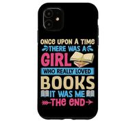 Once Upon A Time There Was A Girl Who Really Loved Books It Case for iPhone 11