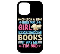 Once Upon A Time There Was A Girl Who Really Loved Books It Case for iPhone 12 Pro Max