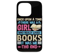 Once Upon A Time There Was A Girl Who Really Loved Books It Case for iPhone 13 Pro