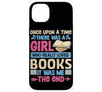 Once Upon A Time There Was A Girl Who Really Loved Books It Case for iPhone 14 Plus