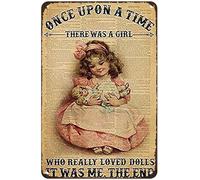 Once Upon A Time There Was A Girl Who Really Loved Dolls It Was Me The End Retro Metal Tin Sign Wall Decor Home Garden Cafes Kitchen Man Cave Art Metal Sign 8X12 Inch