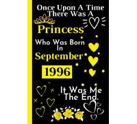 Once Upon A Time There Was A Princess Who Was Born In September 1996: Cute Blank Lined Notebook Journal _ Happy 25th Birthday 25 Years Old Gift Ideas ... For Womens Turning 25th _ 120 Pages 6*9 Inch