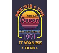 Once Upon A Time There Was A Queen Who Was Born in 1991: 29th Birthday gift ideas for women aunt sister mom girlfreind / Women's Birthday Gift/ bday ... anniversary present gift 6x9 size 120 pages