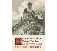 Once upon a Time There Was Truth: or, Why We Need Fairy Tales