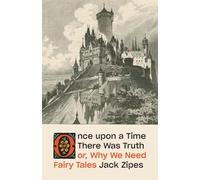 Once upon a Time There Was Truth: or, Why We Need Fairy Tales