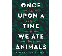 Once Upon a Time We Ate Animals: The Future of Food